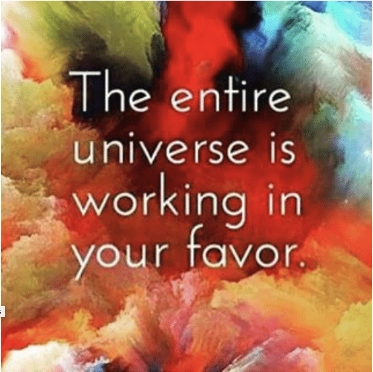 The universe is always working in your favour The universe is always working in your favour