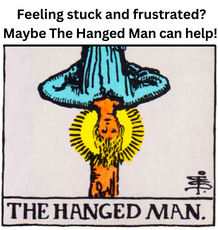 Stuck and frustrated – The Hanged Man can help